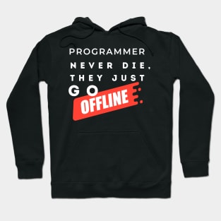 Programmers never die, they just go offline. Hoodie